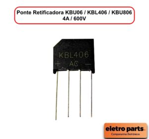 Ponte Retificadora KBU06 / KBL406 / KBU806 - 4A / 600V - Unidade