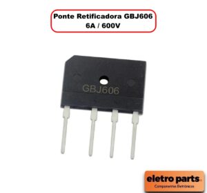 Ponte Retificadora GBJ606 - 6A / 600V - Unidade