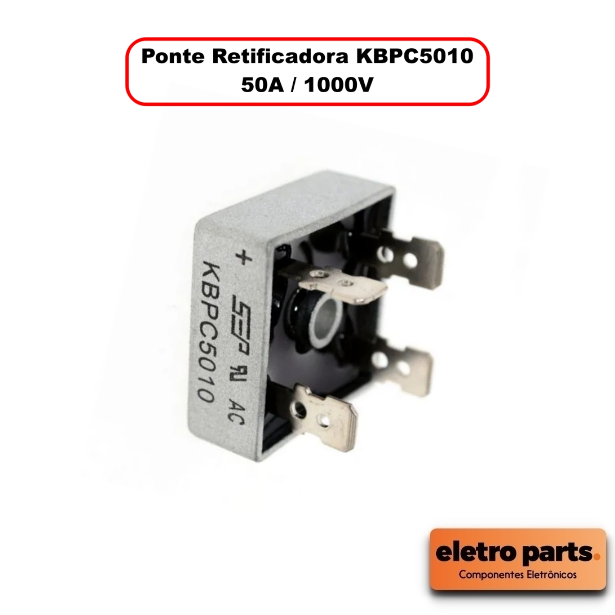 Ponte Retificadora KBPC5010 - 50A / 1000V - Unidade