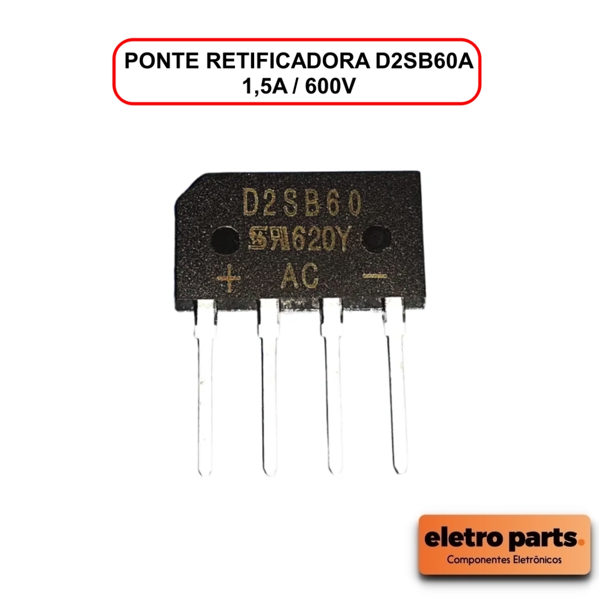 Ponte Retificadora D2SB60A - 1,5A / 600V - Unidade