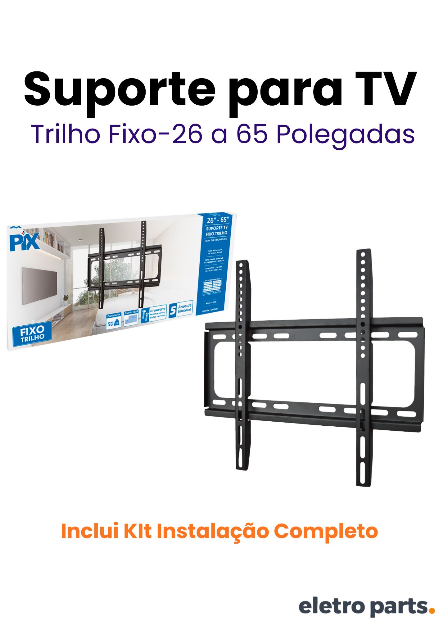 Suporte Fixo para TV de 26 a 65″ – Tipo Trilho PX-F40
