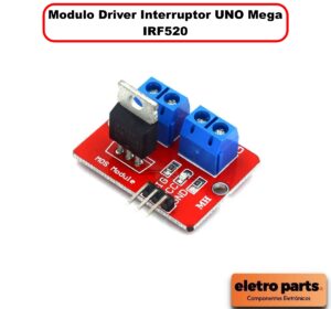 Modulo Driver Interruptor UNO Mega - IRF520 - Controle De Carga Via PWM